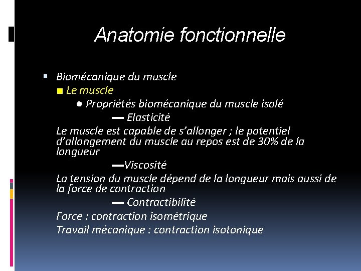 Anatomie fonctionnelle Biomécanique du muscle ■ Le muscle ● Propriétés biomécanique du muscle isolé