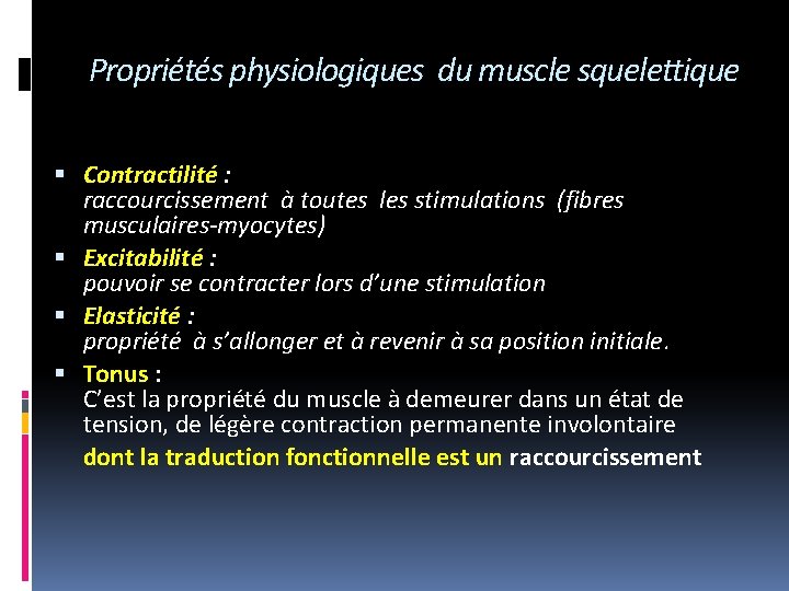 Propriétés physiologiques du muscle squelettique Contractilité : raccourcissement à toutes les stimulations (fibres musculaires-myocytes)