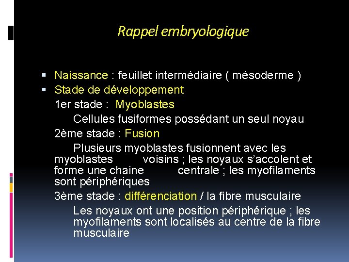 Rappel embryologique Naissance : feuillet intermédiaire ( mésoderme ) Stade de développement 1 er