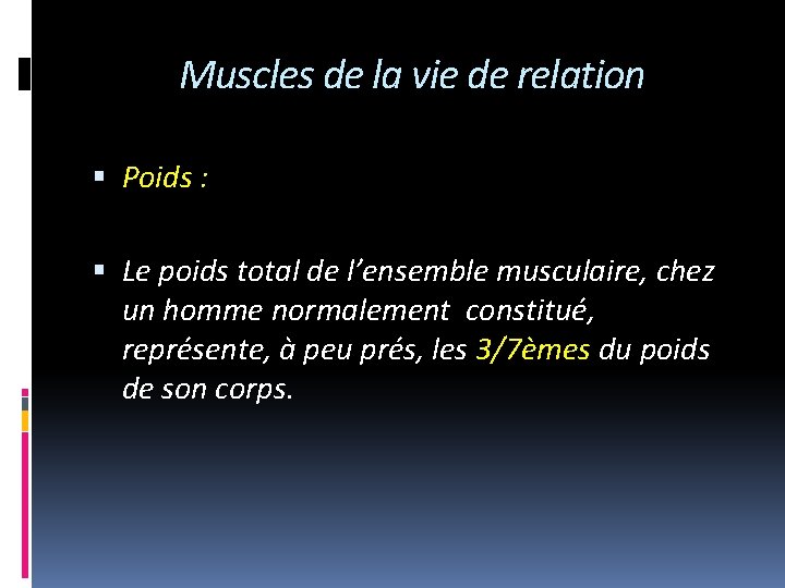 Muscles de la vie de relation Poids : Le poids total de l’ensemble musculaire,