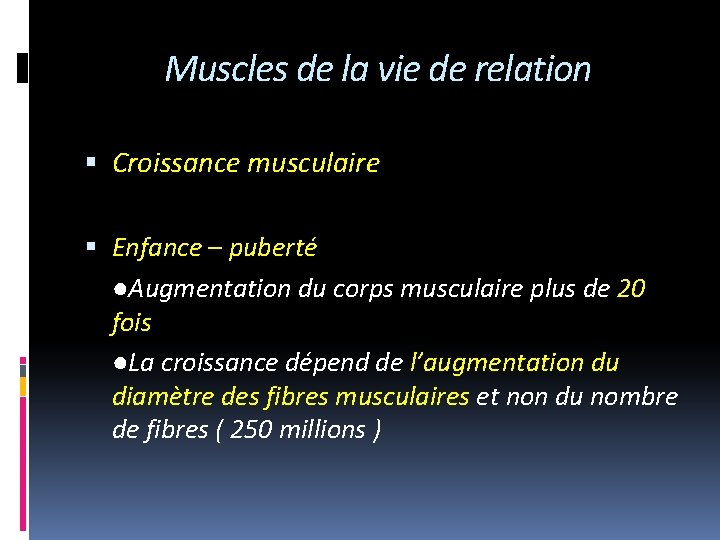 Muscles de la vie de relation Croissance musculaire Enfance – puberté ●Augmentation du corps