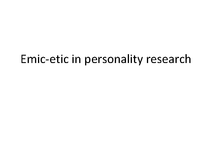 Emic-etic in personality research 