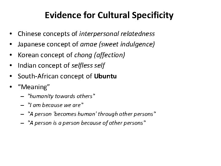 Evidence for Cultural Specificity • • • Chinese concepts of interpersonal relatedness Japanese concept