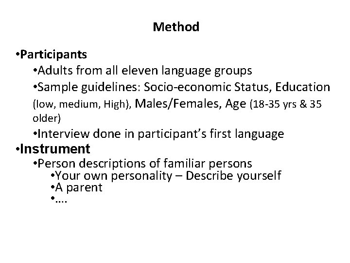 Method • Participants • Adults from all eleven language groups • Sample guidelines: Socio-economic