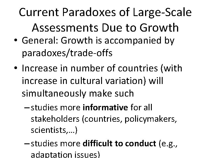 Current Paradoxes of Large-Scale Assessments Due to Growth • General: Growth is accompanied by