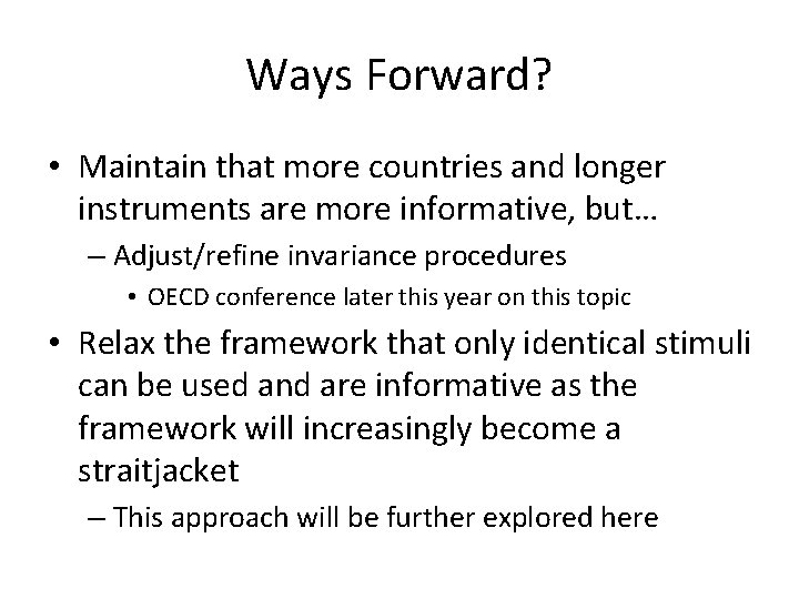 Ways Forward? • Maintain that more countries and longer instruments are more informative, but…