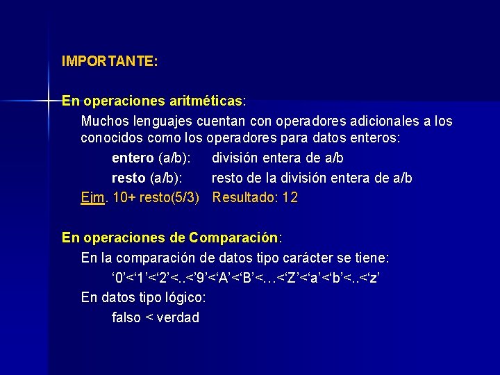 IMPORTANTE: En operaciones aritméticas: Muchos lenguajes cuentan con operadores adicionales a los conocidos como