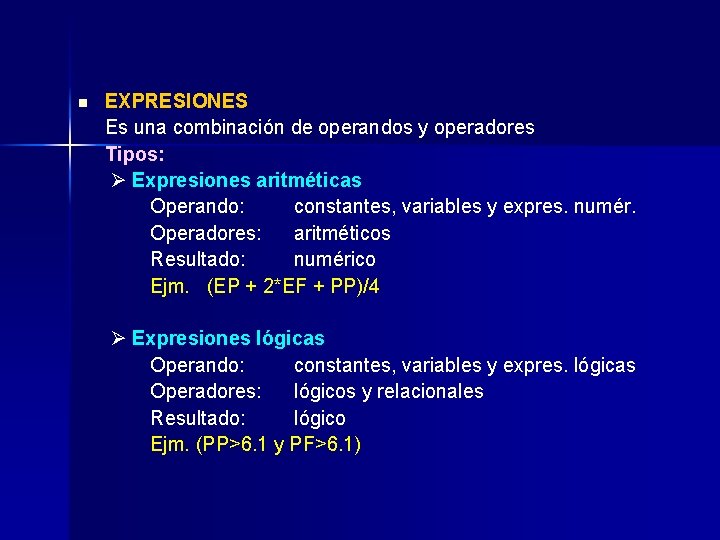 n EXPRESIONES Es una combinación de operandos y operadores Tipos: Expresiones aritméticas Operando: constantes,