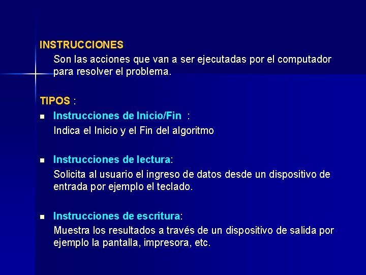 INSTRUCCIONES Son las acciones que van a ser ejecutadas por el computador para resolver