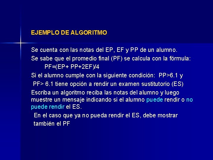 EJEMPLO DE ALGORITMO Se cuenta con las notas del EP, EF y PP de