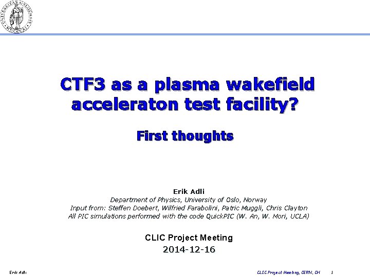 CTF 3 as a plasma wakefield acceleraton test facility? First thoughts Erik Adli Department