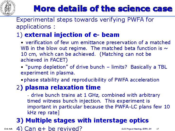 More details of the science case Experimental steps towards verifying PWFA for applications :