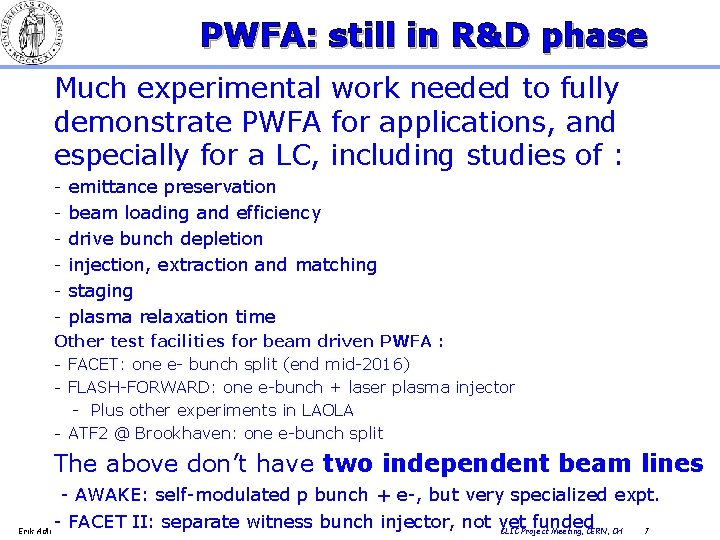 PWFA: still in R&D phase Much experimental work needed to fully demonstrate PWFA for