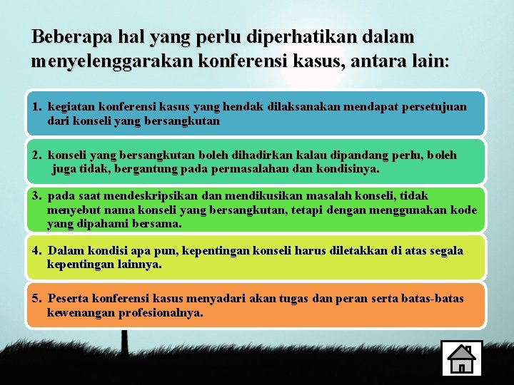 Beberapa hal yang perlu diperhatikan dalam menyelenggarakan konferensi kasus, antara lain: 1. kegiatan konferensi