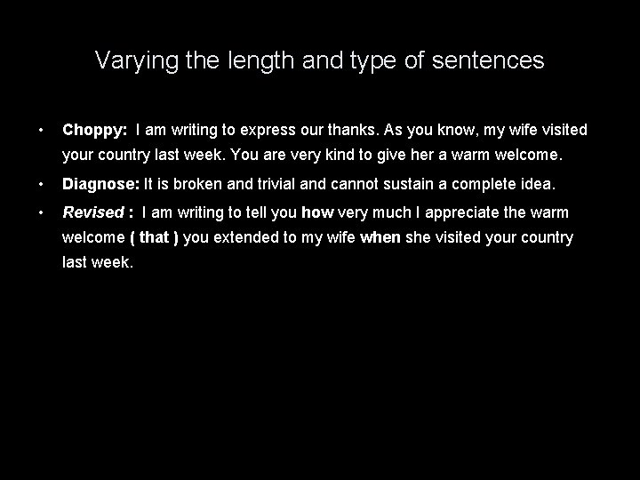Varying the length and type of sentences • Choppy: I am writing to express
