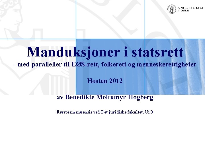 Manduksjoner i statsrett - med paralleller til EØS-rett, folkerett og menneskerettigheter Høsten 2012 av