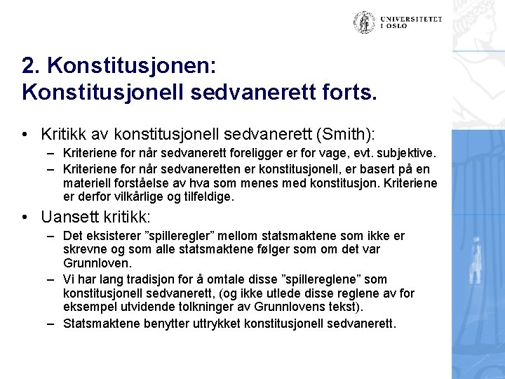 2. Konstitusjonen: Konstitusjonell sedvanerett forts. • Kritikk av konstitusjonell sedvanerett (Smith): – Kriteriene for