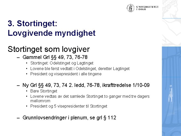 3. Stortinget: Lovgivende myndighet Stortinget som lovgiver – Gammel Grl §§ 49, 73, 76