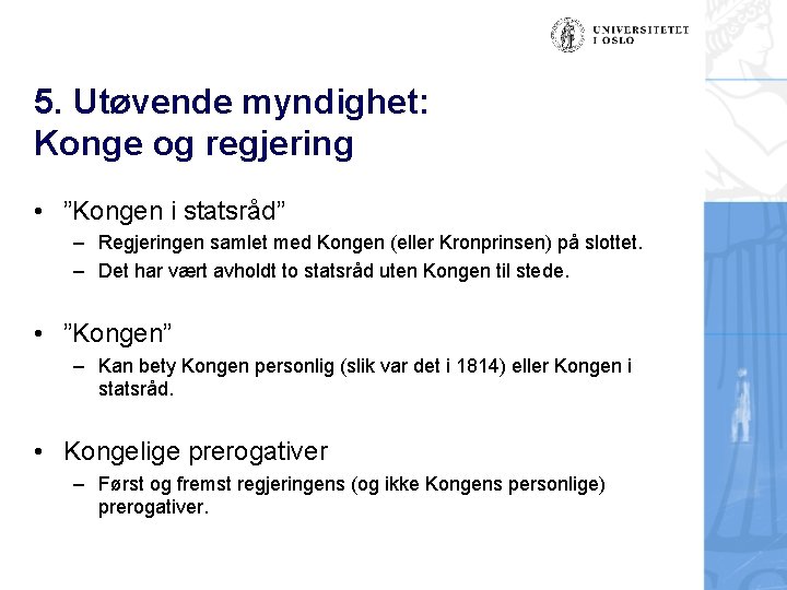 5. Utøvende myndighet: Konge og regjering • ”Kongen i statsråd” – Regjeringen samlet med