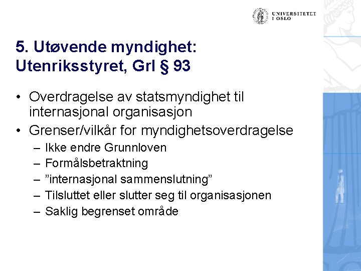 5. Utøvende myndighet: Utenriksstyret, Grl § 93 • Overdragelse av statsmyndighet til internasjonal organisasjon