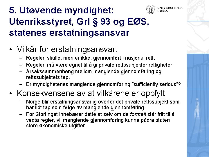 5. Utøvende myndighet: Utenriksstyret, Grl § 93 og EØS, statenes erstatningsansvar • Vilkår for