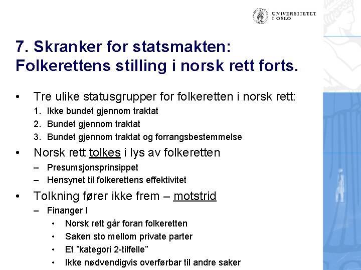 7. Skranker for statsmakten: Folkerettens stilling i norsk rett forts. • Tre ulike statusgrupper