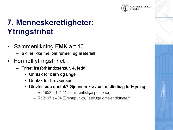 7. Menneskerettigheter: Ytringsfrihet • Sammenlikning EMK art 10 – Skiller ikke mellom formell og