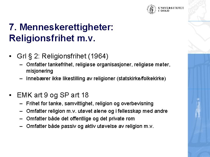 7. Menneskerettigheter: Religionsfrihet m. v. • Grl § 2: Religionsfrihet (1964) – Omfatter tankefrihet,