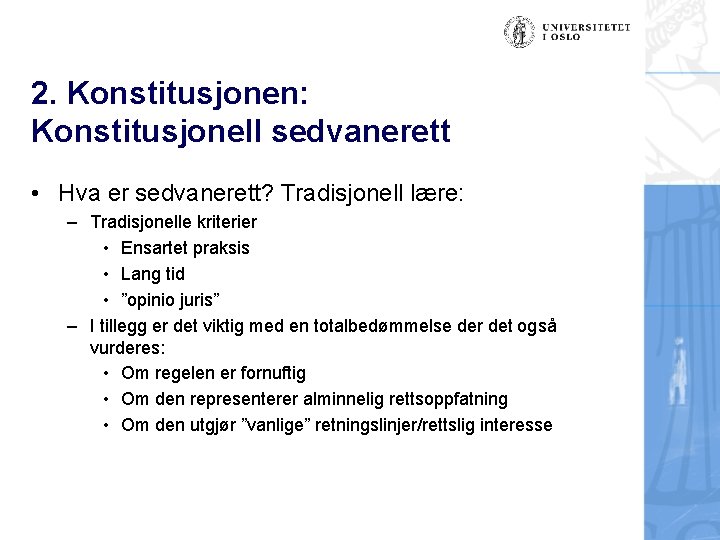 2. Konstitusjonen: Konstitusjonell sedvanerett • Hva er sedvanerett? Tradisjonell lære: – Tradisjonelle kriterier •