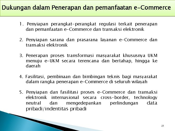 Dukungan dalam Penerapan dan pemanfaatan e-Commerce 1. Penyiapan perangkat-perangkat regulasi terkait penerapan dan pemanfaatan