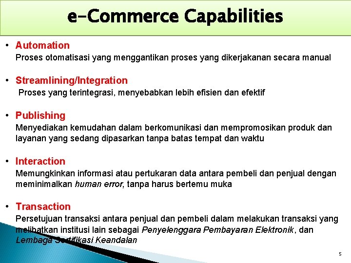 e-Commerce Capabilities • Automation Proses otomatisasi yang menggantikan proses yang dikerjakanan secara manual •