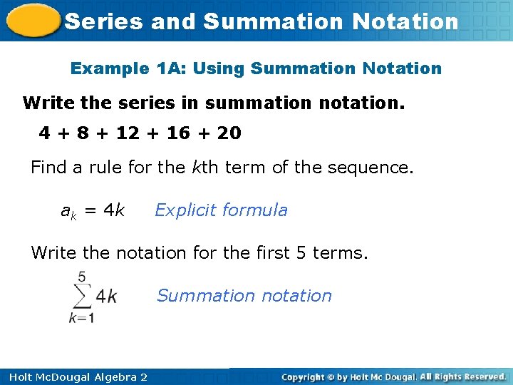 Series and Summation Notation Example 1 A: Using Summation Notation Write the series in