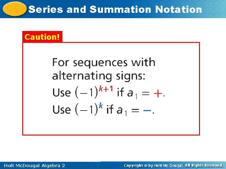 Series and Summation Notation Caution! Holt Mc. Dougal Algebra 2 