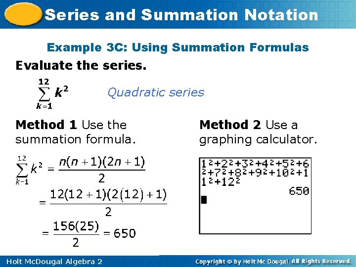 Series and Summation Notation Example 3 C: Using Summation Formulas Evaluate the series. Quadratic