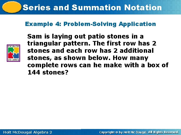 Series and Summation Notation Example 4: Problem-Solving Application Sam is laying out patio stones