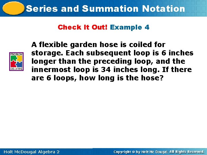 Series and Summation Notation Check It Out! Example 4 A flexible garden hose is