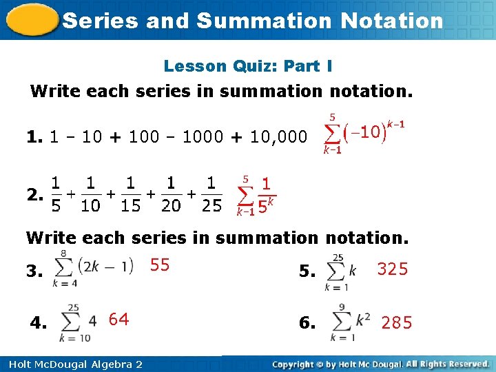 Series and Summation Notation Lesson Quiz: Part I Write each series in summation notation.