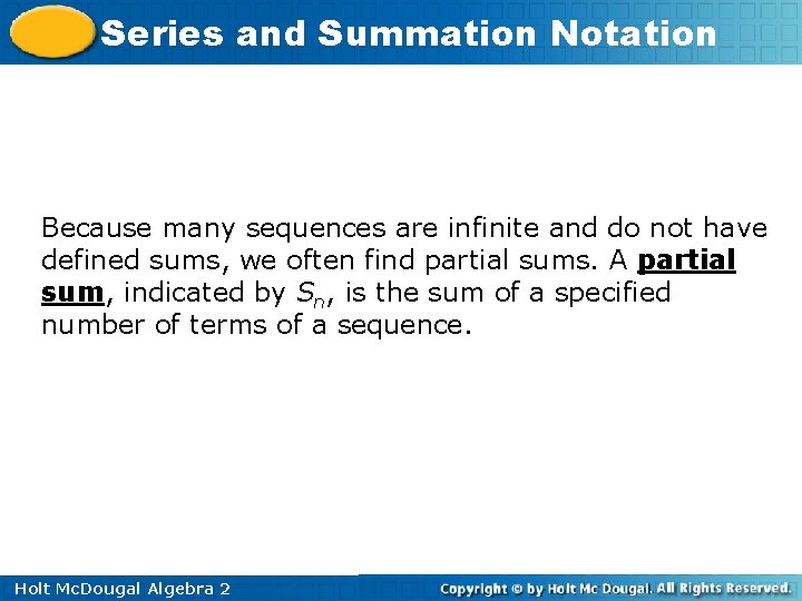 Series and Summation Notation Because many sequences are infinite and do not have defined