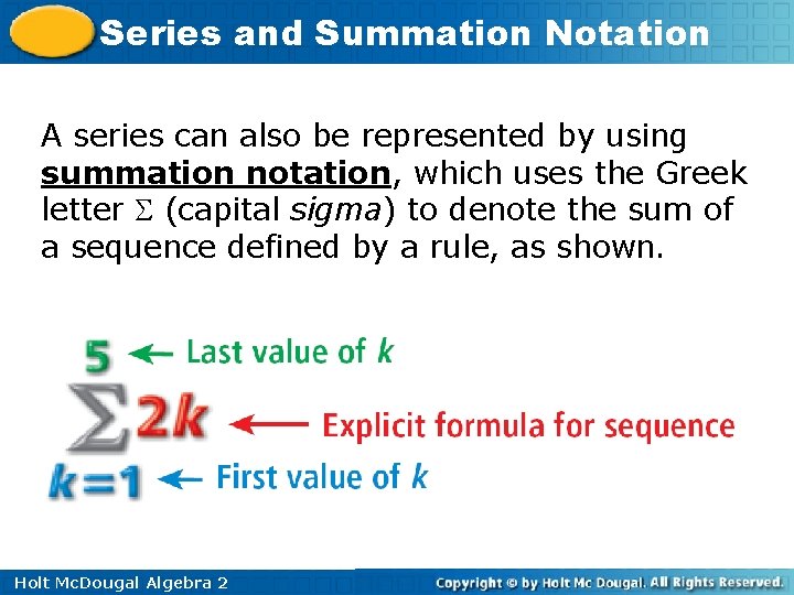 Series and Summation Notation A series can also be represented by using summation notation,