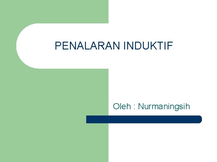 PENALARAN INDUKTIF Oleh : Nurmaningsih 