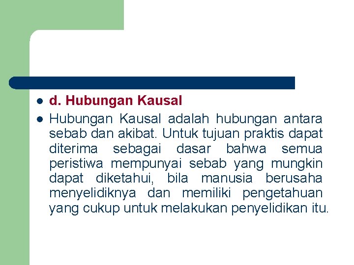 l l d. Hubungan Kausal adalah hubungan antara sebab dan akibat. Untuk tujuan praktis