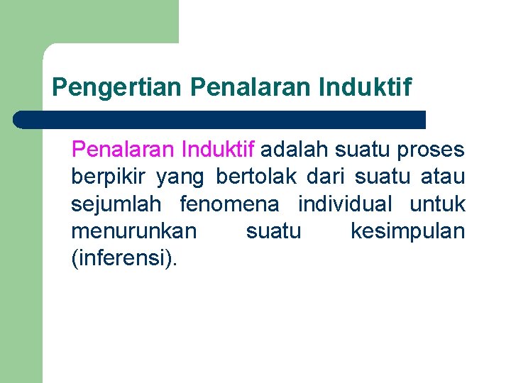 Pengertian Penalaran Induktif adalah suatu proses berpikir yang bertolak dari suatu atau sejumlah fenomena