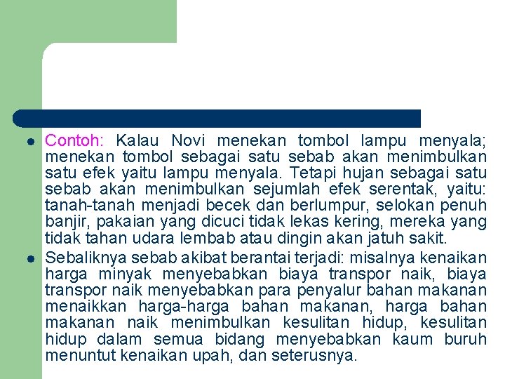 l l Contoh: Kalau Novi menekan tombol lampu menyala; menekan tombol sebagai satu sebab