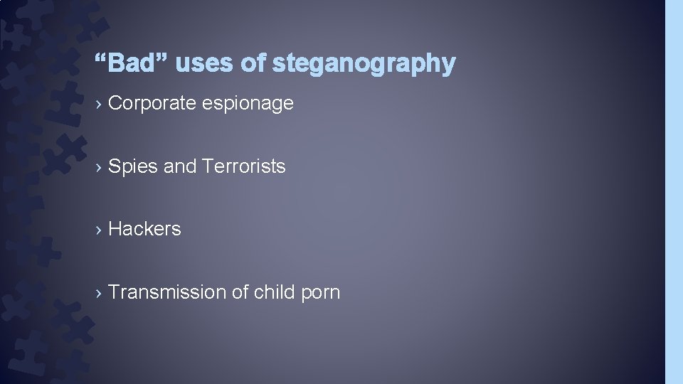 “Bad” uses of steganography › Corporate espionage › Spies and Terrorists › Hackers › “Bad” uses of steganography › Corporate espionage › Spies and Terrorists › Hackers ›