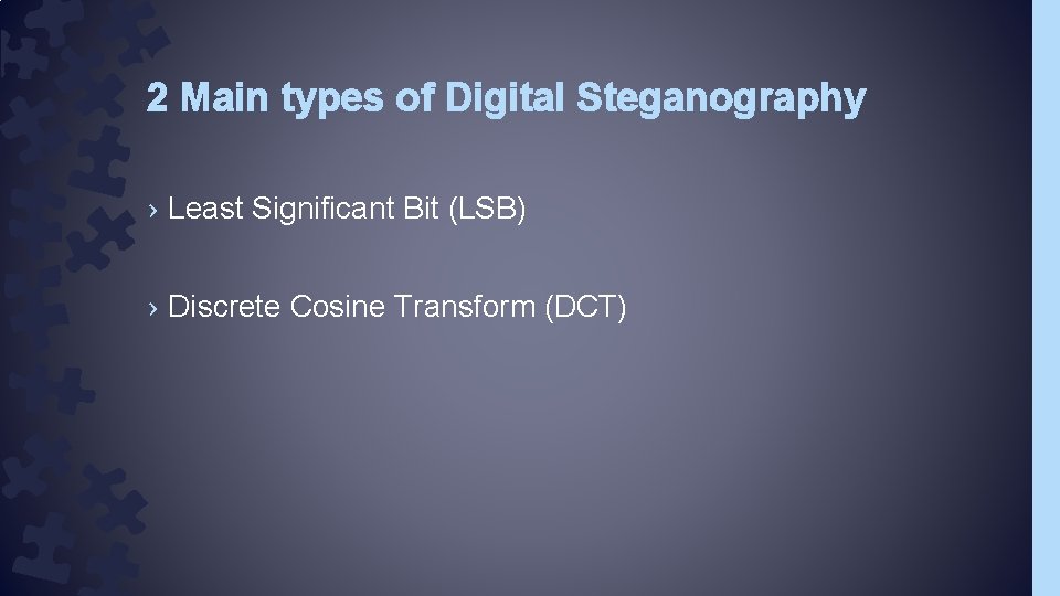 2 Main types of Digital Steganography › Least Significant Bit (LSB) › Discrete Cosine 2 Main types of Digital Steganography › Least Significant Bit (LSB) › Discrete Cosine