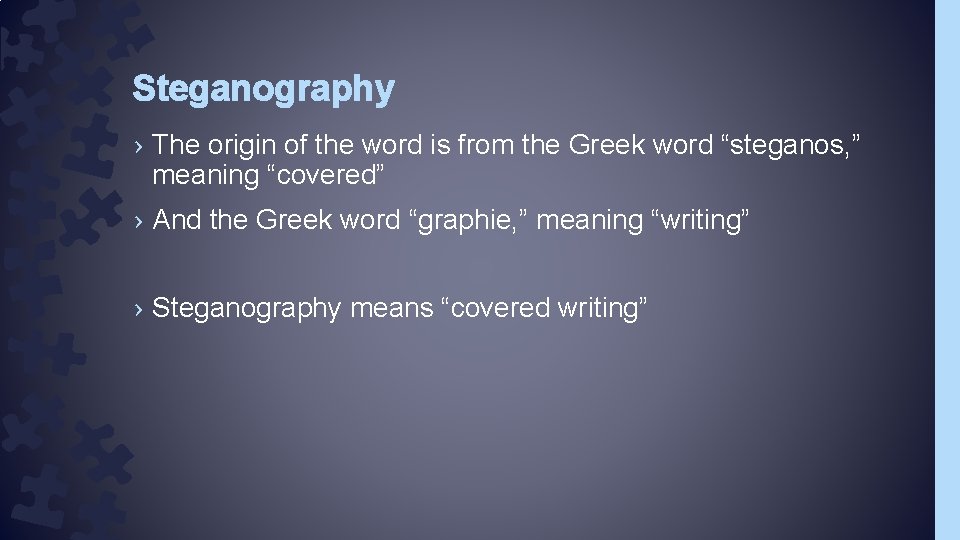 Steganography › The origin of the word is from the Greek word “steganos, ” Steganography › The origin of the word is from the Greek word “steganos, ”