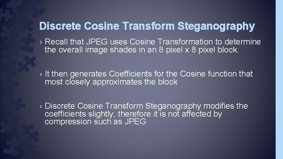 Discrete Cosine Transform Steganography › Recall that JPEG uses Cosine Transformation to determine the Discrete Cosine Transform Steganography › Recall that JPEG uses Cosine Transformation to determine the