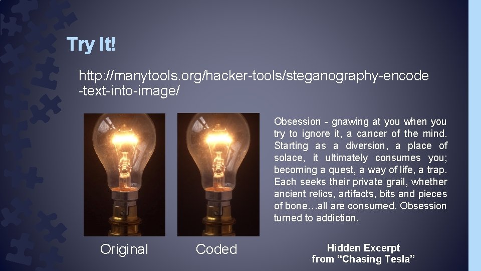 Try It! http: //manytools. org/hacker-tools/steganography-encode -text-into-image/ Obsession - gnawing at you when you try Try It! http: //manytools. org/hacker-tools/steganography-encode -text-into-image/ Obsession - gnawing at you when you try