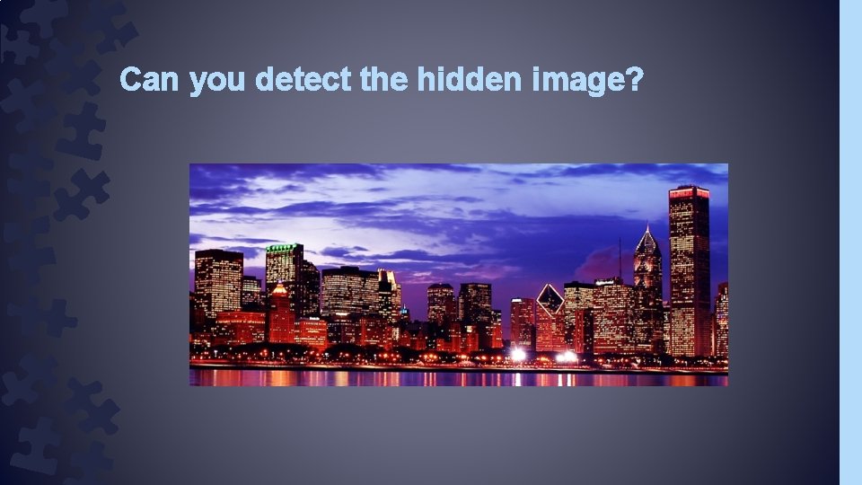 Can you detect the hidden image? Can you detect the hidden image?