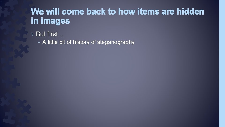 We will come back to how items are hidden in images › But first… We will come back to how items are hidden in images › But first…